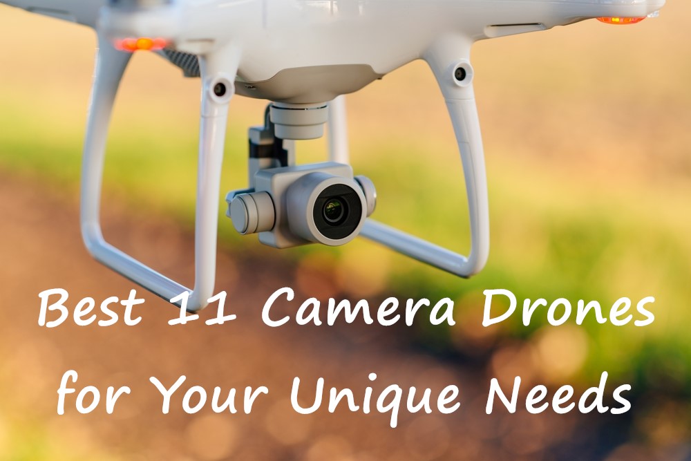 Best 7 Camera Drones for Your Unique Needs