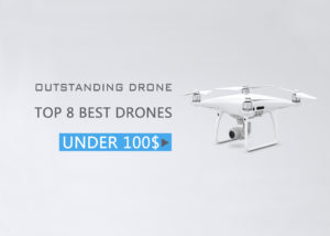 8 Best Drones Under $100 (2019)