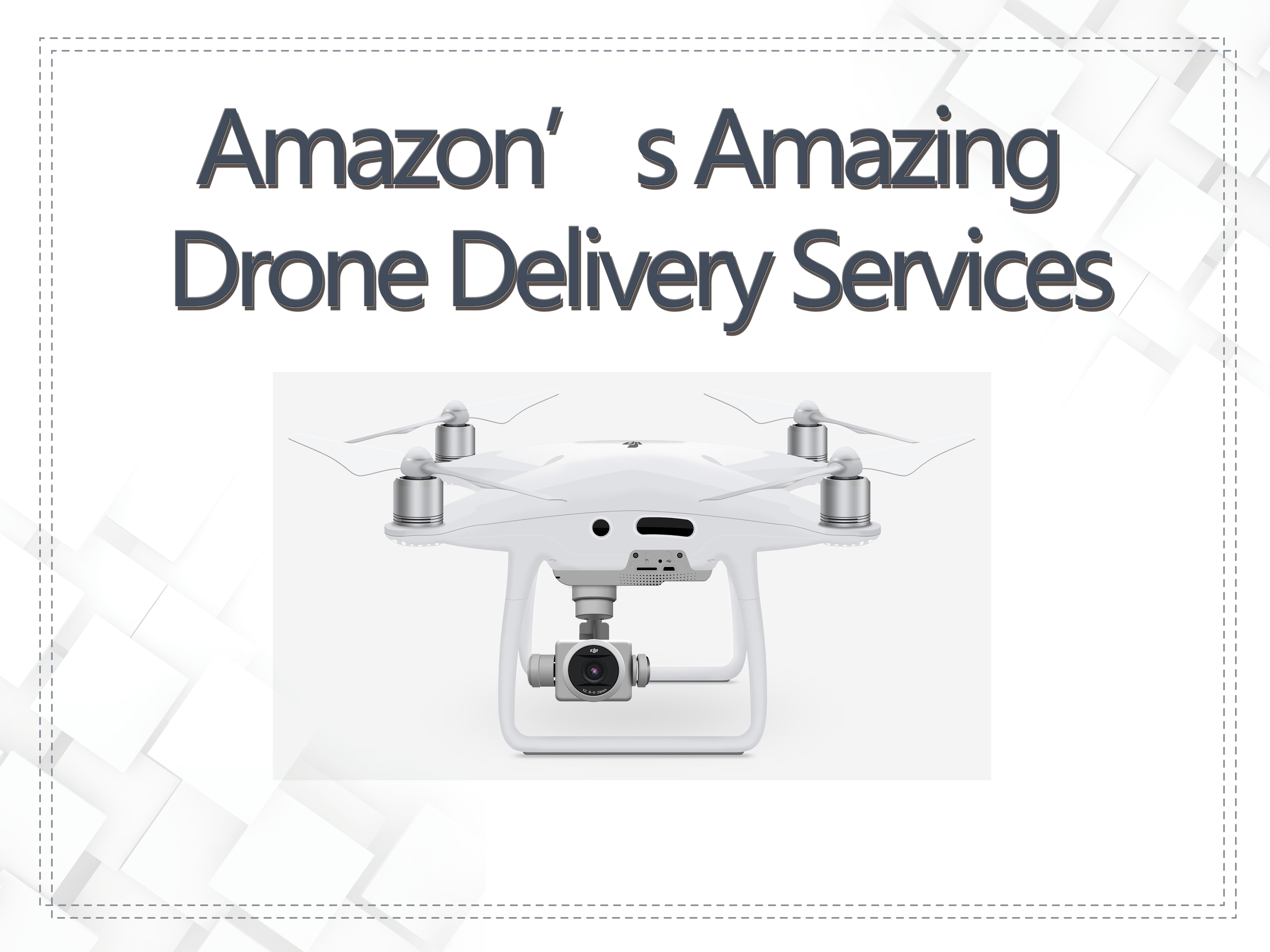 Go for A Change With Amazon’s Amazing Drone Delivery Services