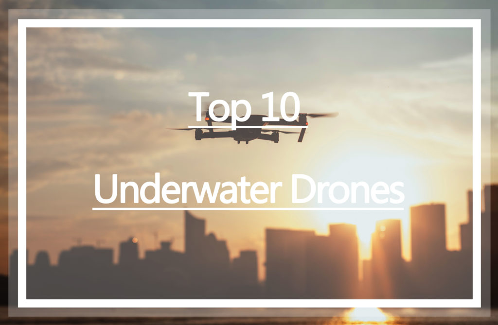 best underwater drone 2018