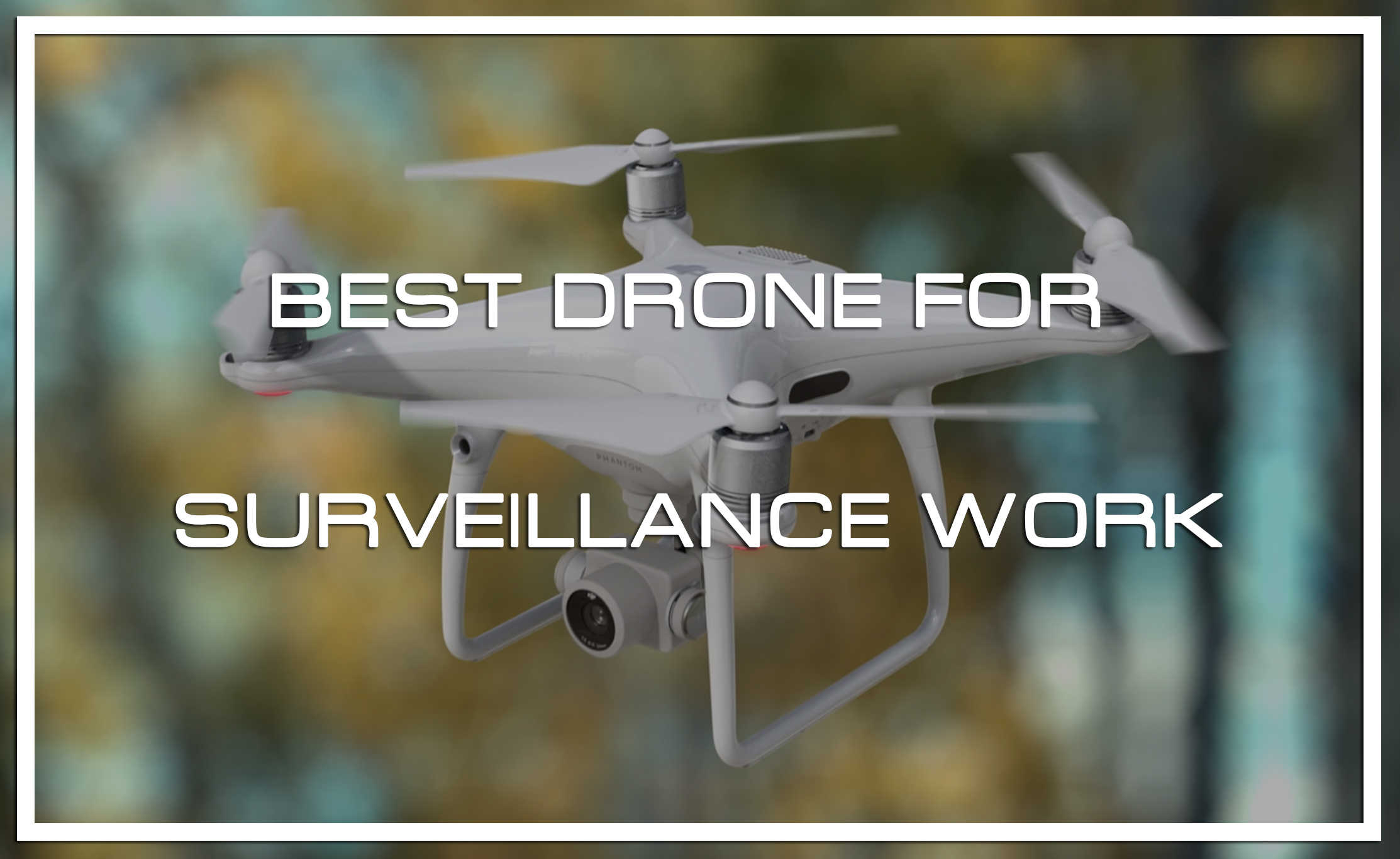 Top 10 Quadcopters for Drone Surveillance Work