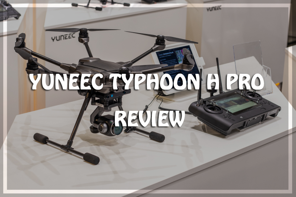 Yuneec Typhoon H Pro Hexacopter Review