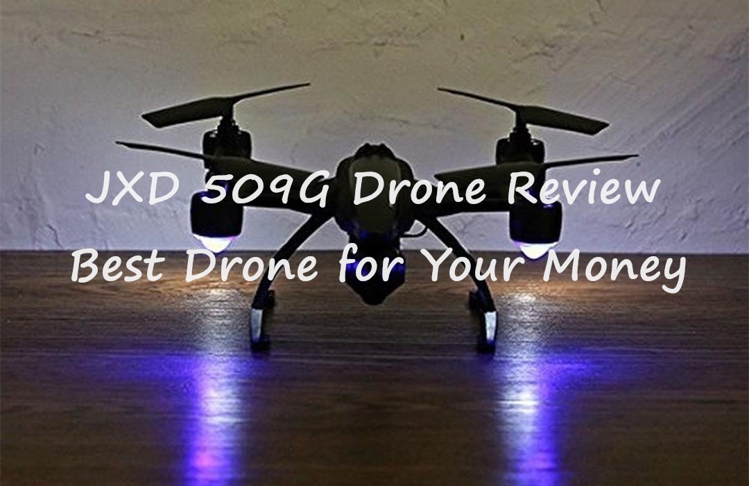 JXD 509G Drone Review – Best Drone for Your Money