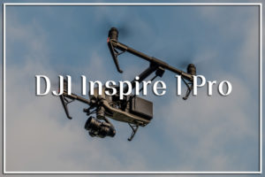 DJI Inspire 1 Pro: The Drone for the Filmmaker in You