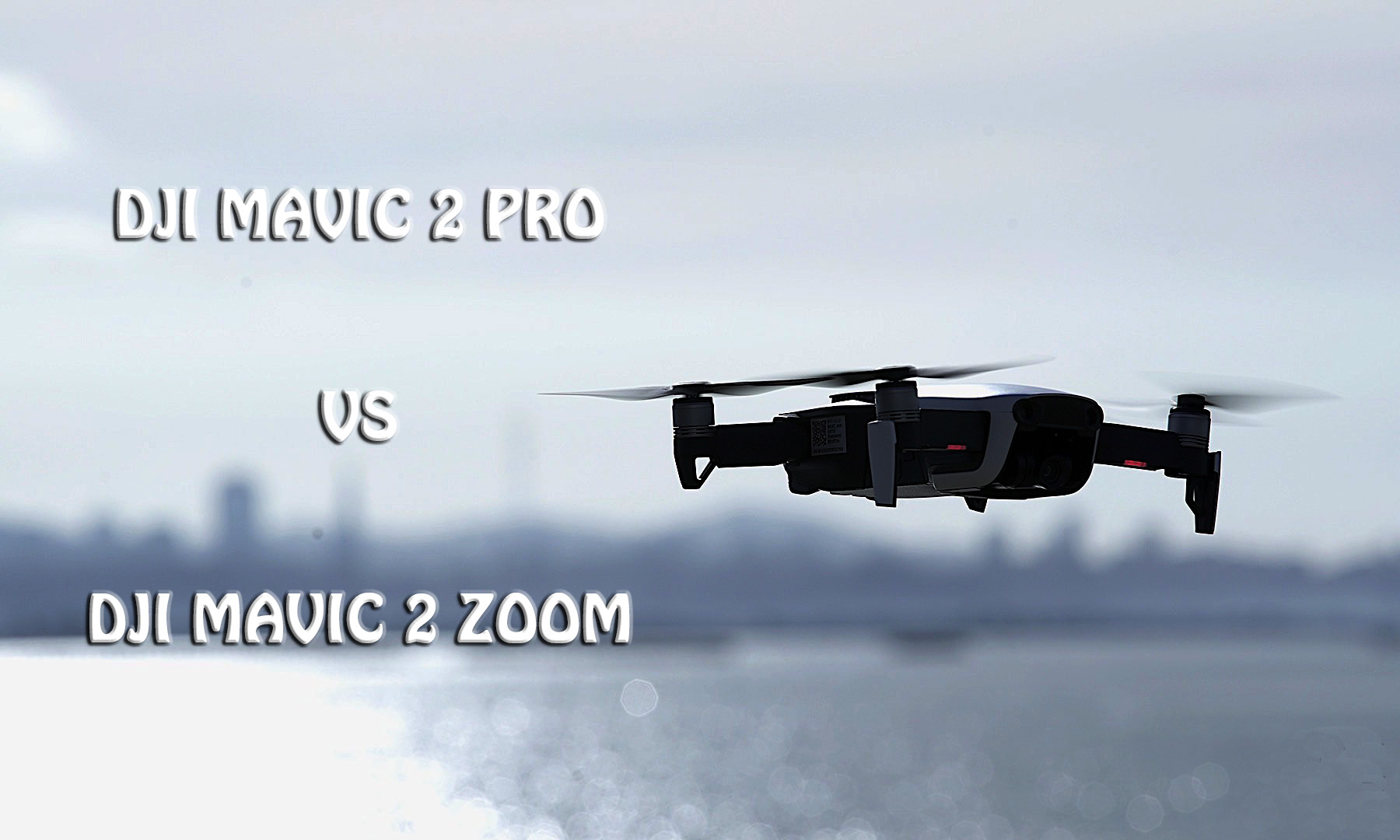 DJI Mavic 2 Pro VS. DJI Mavic 2 Zoom